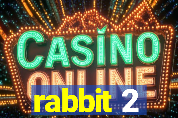 rabbit 2